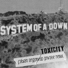 S.O.A.D - Toxicity (Fabian Argomedo Private Remix)