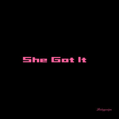 She Got It (PROD Rops)