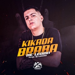 MC LEOZIN - KIKADA BRABA ( DJ LUKINHA )