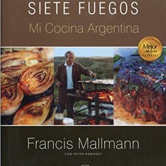 [GET] EPUB 🖌️ Siete Fuegos, mi cocina argentina (Spanish Edition) by  Francis Mallma