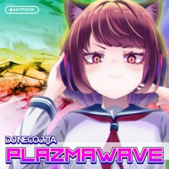 DJ NECOJITA - PLAZMAWAVE [feat. Kobaryo]