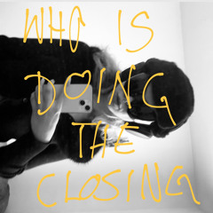 whoisdoingtheclosing?