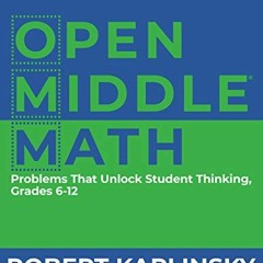 𝑭𝑹𝑬𝑬 KINDLE 📤 Open Middle Math: Problems That Unlock Student Thinking, 6-12 by