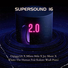 Supersound16 2.0 (feat. Kukzer Wadi Piano & Pheli fboy)