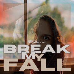 Break My Fall