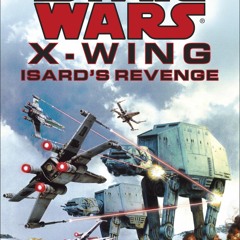 Audiobook⚡ Isard's Revenge: Star Wars Legends (X-Wing) (Star Wars: X-Wing - Legends Book 8)