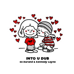 So Durand & Kennedy Layne - INTO U DUB [FREE DOWNLOAD]
