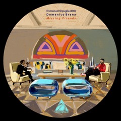 PREMIERE: Enmanuel Dipuglia (DO), Domenico Brena - Missing Friends