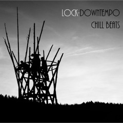 Lock-Downtempo Chill Beats