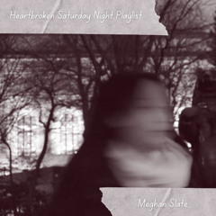 Heartbroken Saturday Night Playlist Updated version