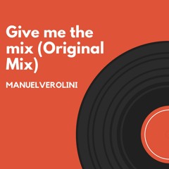 Give Me The Mix (Original Mix)-Preview