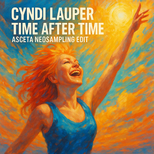 Cyndi Lauper - Time After Time (Asceta Neosampling Edit) [2025]