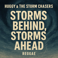 Huggy & the Highway Gang - Storms Behind, Storms Ahead ft the Storm Chasers