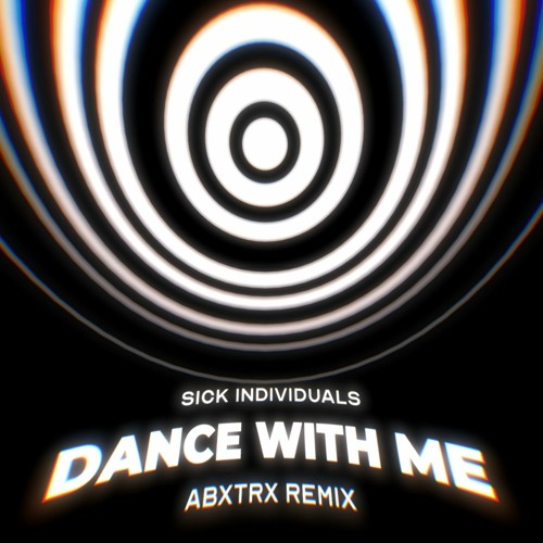 Sick Individuals - Dance With Me (ABXTRX Remix)