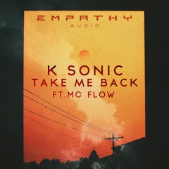 K SONIC - Take Me Back (ft. MC FLOW)