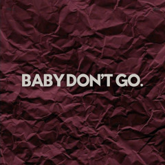 Baby Don't Go - FF (Bucks Flip)