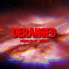Deranged (PROD BY. 7evenO')