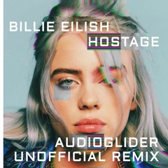 FREE DOWNLOAD: Billie Eilish - Hostage (Audioglider Unofficial Remix)