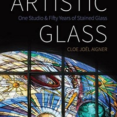 [Access] EBOOK 📒 Artistic Glass: One Studio and Fifty Years of Stained Glass by  Clo