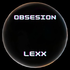 LEXX - Obsesion