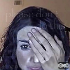 please don't do this (EP)
