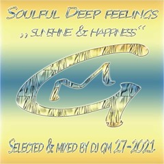 Soulful Deep Feelings 27 (Sunshine & Happiness) 2021 DJ GM