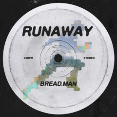 RUNAWAY (BREAD.MAN REMIX)