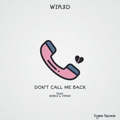 WIR3D feat. Noble & Virgo - Don't Call Me Back (Original Mix)