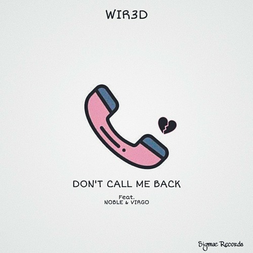 WIR3D feat. Noble & Virgo - Don't Call Me Back (Original Mix)