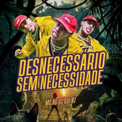 Desnecessário Sem Necessidade
