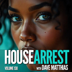 HouseArrest | Volume 130