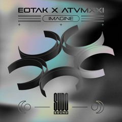 Eotak & ATVMXXI - Imagine [Rendah Mag Premiere]