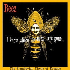 Beez (I Know Where The Beez Have Gone)