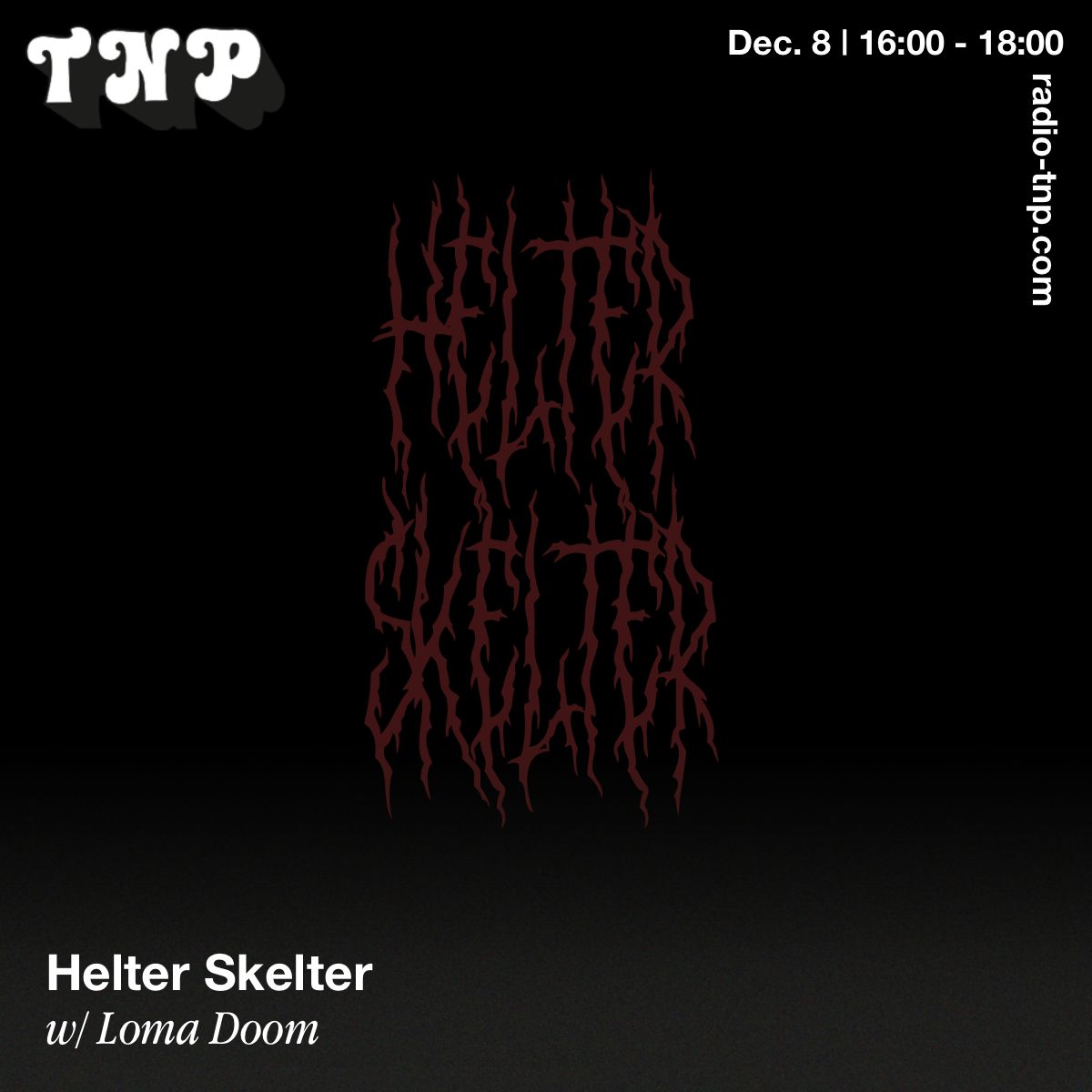 Helter Skelter w/ Loma Doom