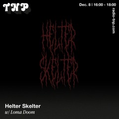 Helter Skelter w/ Loma Doom @ Radio TNP 08.12.2023