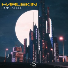 Harlekin - Can't Sleep (Original Mix) OUT NOW!