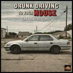 Drunk Driving to your House