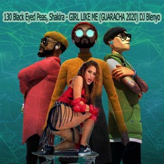 130 Black Eyed Peas, Shakira - GIRL LIKE ME (GUARACHA 2020) DJ Blenyo
