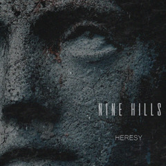 Nine Hills - Heresy