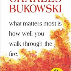 [READ] EPUB KINDLE PDF EBOOK What Matters Most Is How Well You Walk Through the Fire