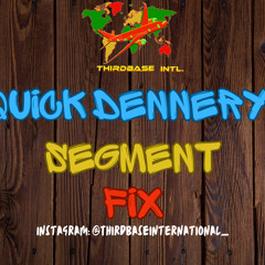 QUICK DENNERY SEGMENT FIX | @THIRDBASEINTERNATIONAL_