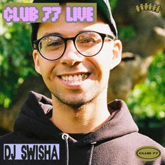 Club 77 Live: DJ Swisha