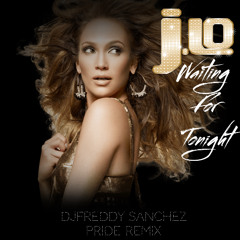 JLO - Waiting 4 Tonight (DJ Freddy Sanchez Pride Remix)