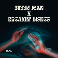 BILLIE JEAN X BREAKIN' DISHES