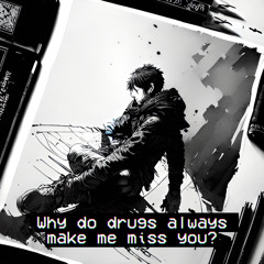 WHY DO DRUGS ALWAYS MAKE ME MISS YOU (feat. Drawn To The Sky) [prod. Kazba]