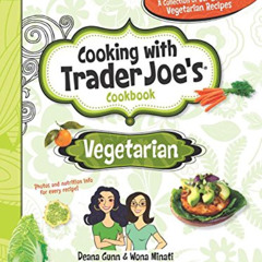 [GET] PDF 📝 Cooking With Trader Joe's Cookbook: Vegetarian by  Deana Gunn,Wona Minia