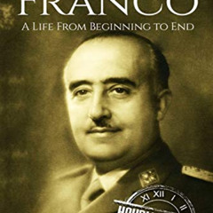 GET EPUB 💔 Francisco Franco: A Life From Beginning to End (World War 2 Biographies)