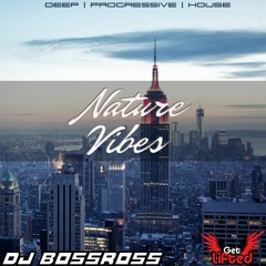 Nature Vibes & BossRoss - Exclusive Deep Progressive House set for WeGetLiftedRadio