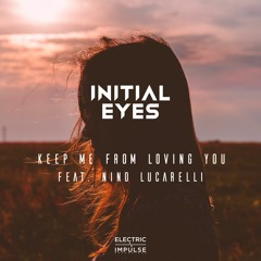 Initial Eyes - Keep Me From Loving You Feat. Nino Lucarelli (Extended Mix)