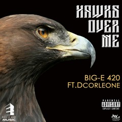 (Hawks Over Me)-Big-E & Dcorleone